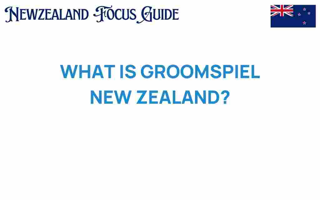 discover-groomspiel-new-zealand