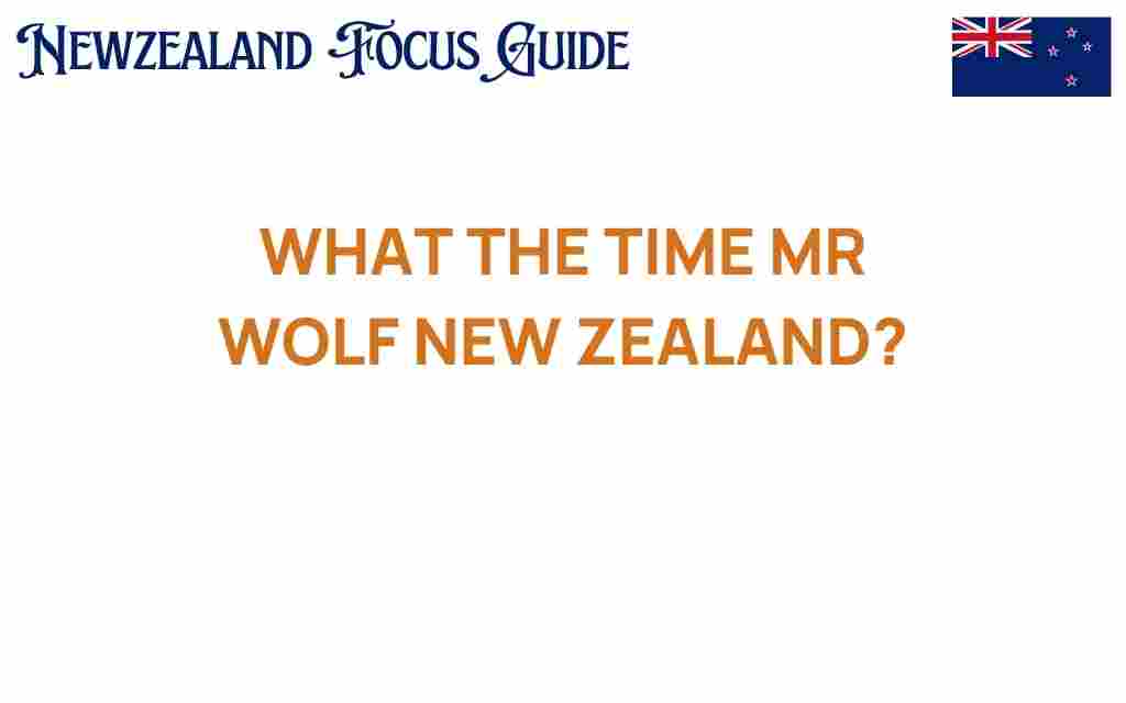 what-the-time-mr-wolf-new-zealand
