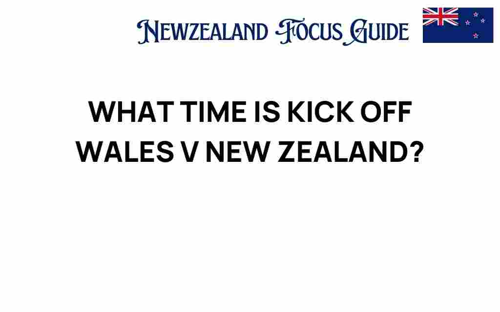 what-time-is-kick-off-wales-v-new-zealand