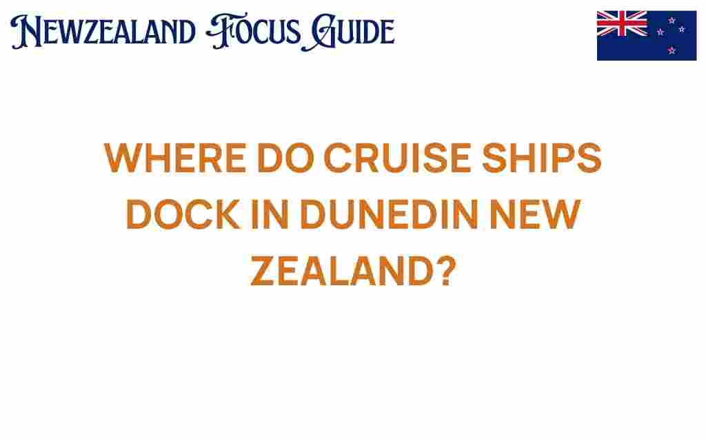 where-do-cruise-ships-dock-dunedin-new-zealand