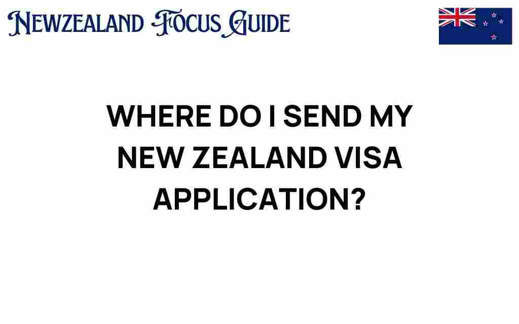 where-to-send-my-new-zealand-visa-application