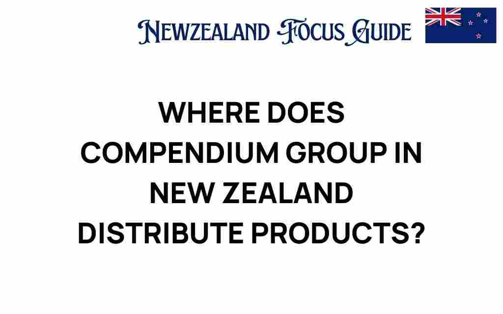 where-does-compendium-group-new-zealand-distribute