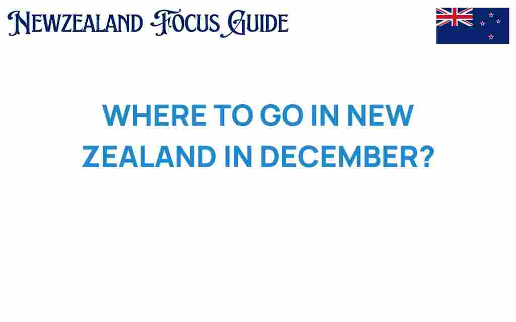 where-to-go-in-new-zealand-december