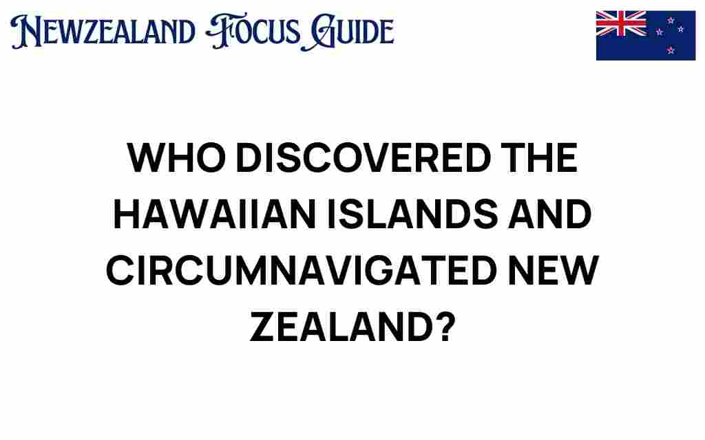 who-discovered-hawaiian-islands-circumnavigated-new-zealand