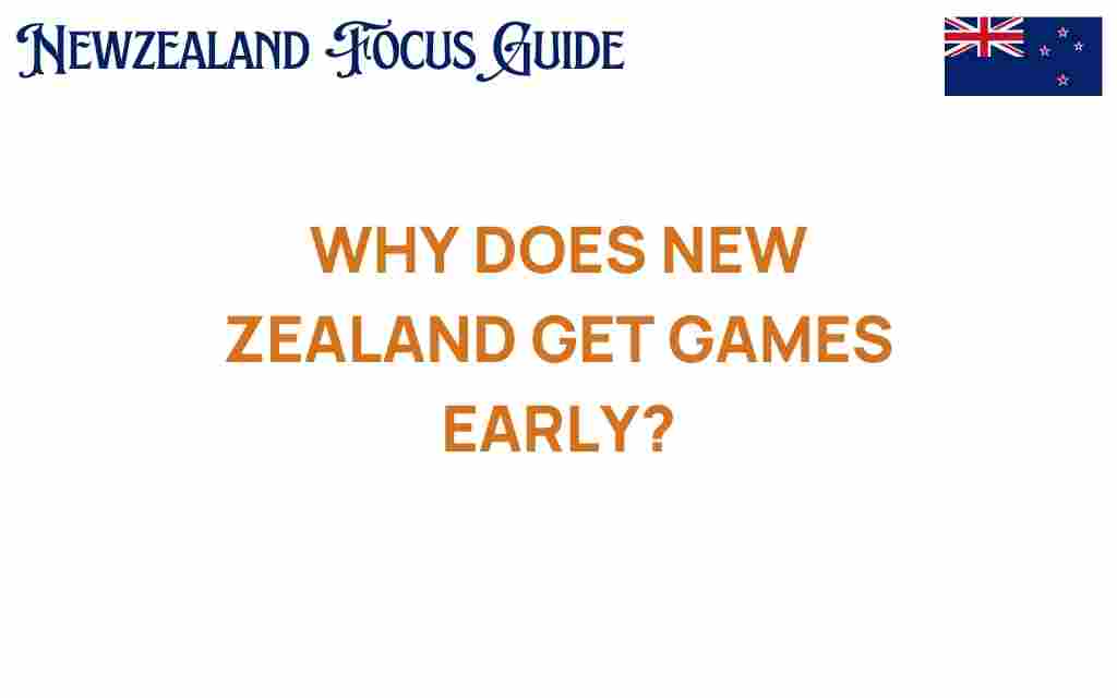 why-does-new-zealand-get-games-early