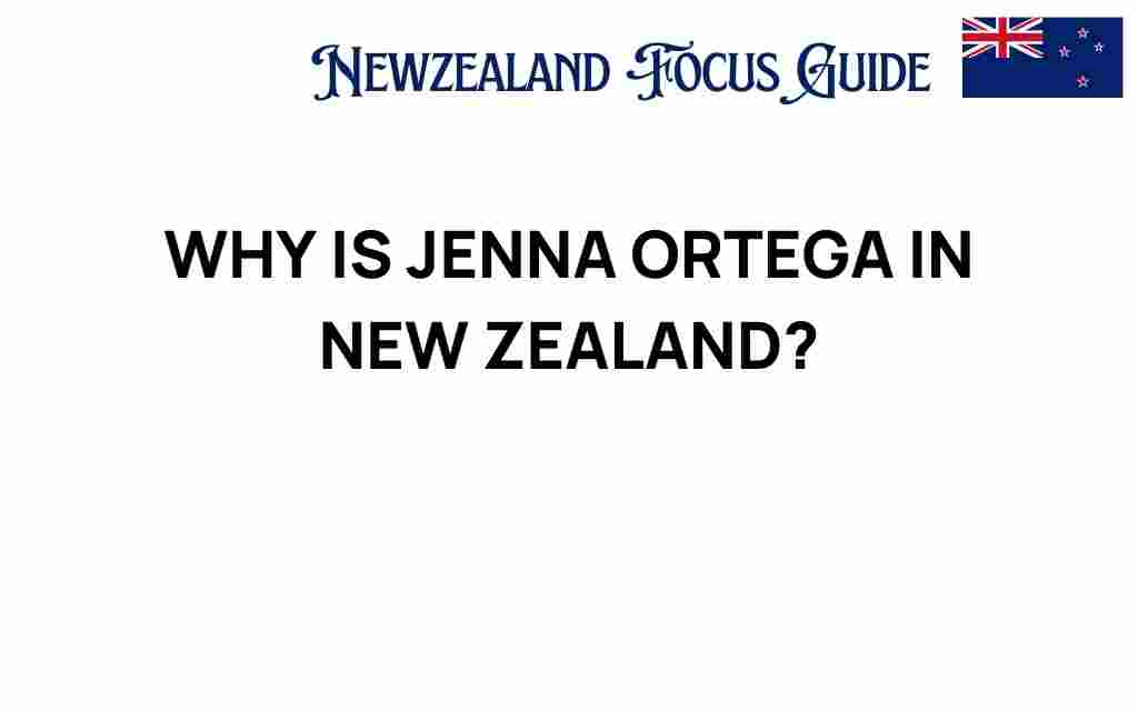 why-is-jenna-ortega-in-new-zealand