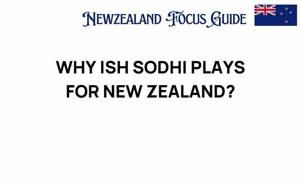 why-ish-sodhi-plays-for-new-zealand